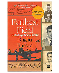 Farthest Field: An Indian Story Of The Second World War