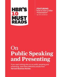 HBR's 10 Must Reads on Public Speaking and Presenting (with featured article" How to Give a Killer Presentation" By Chris Anderson)
