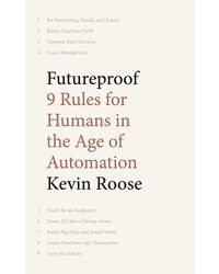 Futureproof: 9 Rules For Humans In The Age Of Automation