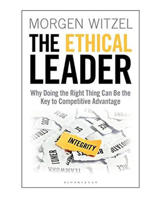The Ethical Leader: Why Doing The Right Thing Can Be The Key To Competitive Advantage