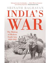 India's War: The Making Of Modern South Asia 1939- 1945