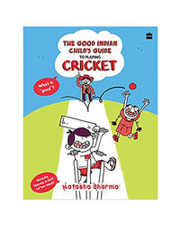 The Good Indian Child's Guide: To Playing Cricket