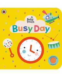 Baby Touch: Busy Day: A touch- and- feel playbook