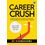 Career Crush: Build a Great Career that You Love! | Learn Practical ways to never stop growing in Life & Career