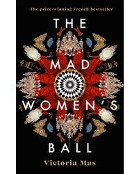 The Mad Women's Ball: A Sunday Times Top Fiction Book of 2021