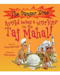 Avoid Being A Worker On The Taj Mahal! (The Danger Zone)
