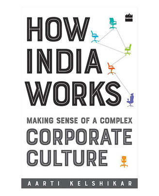 How India Works: Making Sense Of A Complex Corporate Culture