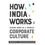 How India Works: Making Sense Of A Complex Corporate Culture