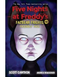 Five Nights At Freddy's Fazbear Frights# 10: Friendly Face