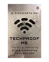 Techproof Me: The Art Of Mastering Ever- Changing Technology