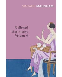 Collected Short Stories Volume 4 (Vintage Classics) (Maugham Short Stories, 10)