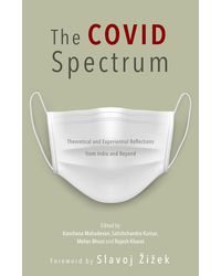 The Covid Spectrum: Theoretical And Experiential Reflections From India And Beyond
