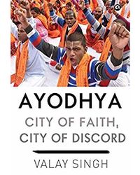 Ayodhya: City Of Faith, City Of Discord