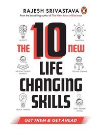 The 10 New Life- Changing Skills: Get Them and Get Ahead