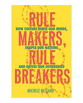 Rule Makers, Rule Breakers: How Culture Wires Our Minds, Shapes Our Nations, And Drives Our Differences