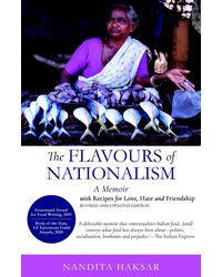 The Flavours Of Nationalism A Memoir With Recipes For Love, Hate And Friendship