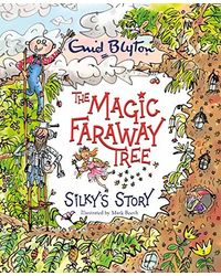 The Magic Faraway Tree: Silky'S Story