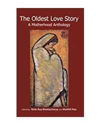 The Oldest Love Story: A Motherhood Anthology