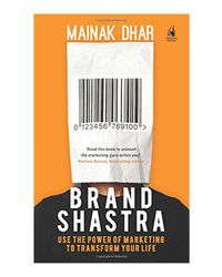 Brand Shastra: Use The Power Of Marketing To Transform Your Life