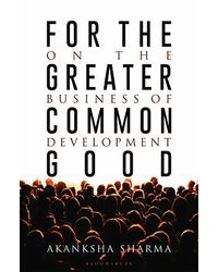 For the Greater Common Good: On the Business of Development