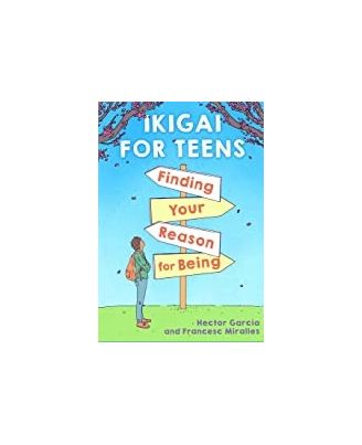 Ikigai For Teens: Finding Your Reason For Being