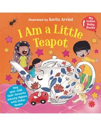I am a Little Teapot: My Indian Baby Book of Nursery Rhymes