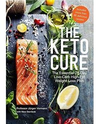 The Keto Cure: The Essential 28- Day Low- Carb High-