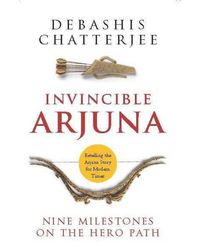 Invincible Arjuna: Nine Milestones on the Hero Path