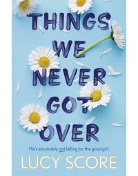 Things We Never Got Over: the TikTok bestseller and perfect small- town romcom! (Knockemout Series)