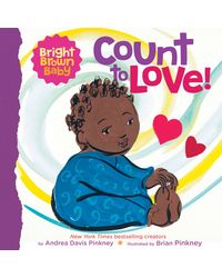 Count to LOVE! : A beautiful board book for Black and brown babies (Bright Brown Baby)