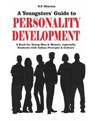 Youngsters' Guide To Personality Development: A Book For Young Mean And Women Especially Students With Indian Precepts And Culture
