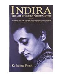 Indira The Life Of Indira Nehru Gandhi