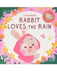 I Love Nature: Rabbit Loves Rain