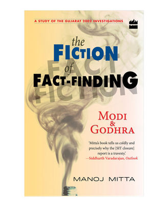 The Fiction Of Fact- Finding: Modi & Godhra