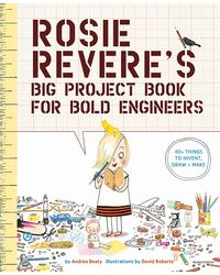 Rosie Reveres Big Project Book For Bold Engineers