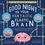 Good Night to Your Fantastic Elastic Brain: A Growth Mindset Book for Kids About the Amazing Things Your Fantastic Elastic Brain Does After You Say Good Night