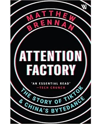 Attention Factory: The Story of TikTok and China