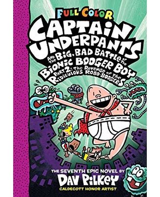 Captain Underpants# 07: Captain Underpants And The Big, Bad Battle Of The Bionic Booger Boy