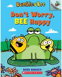 Don't Worry, Bee Happy: An Acorn Book (Bumble and Bee# 1) : Volume 1