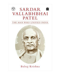 Sardar Vallabhbhai Patel: The Man Who Unified India
