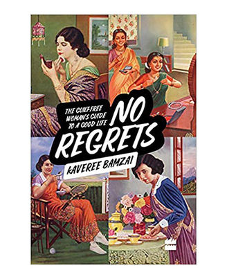 No Regrets: The Guilt- Free Woman s Guide To A Good Life