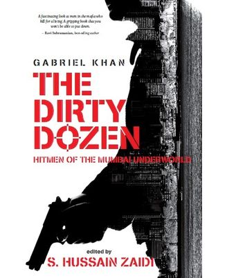 The Dirty Dozen: Hitmen of the Mumbai Underworld