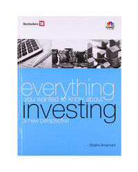 Everything You Want To Know About Investing- A New Perspective
