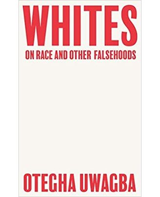 Whites: On Race and Other Falsehoods