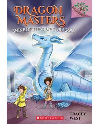 Dragon Masters# 11: Shine Of The Silver Dragon