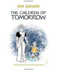The Children Of Tomorrow: A Monk's Guide To Mindful Parenting