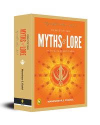 Demystifying MYTHS & LORE In Sri Guru Granth Sahib, Way to God in Sikhism- Book 5
