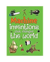 Machine Inventions That Changed The World