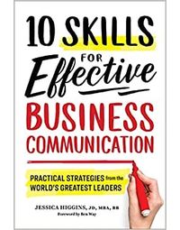 10 Skills for Effective Business Communication: Practical Strategies from the World's Greatest Leaders Paperback