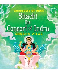 Goddesses of India: Shachi the Consort of Indra